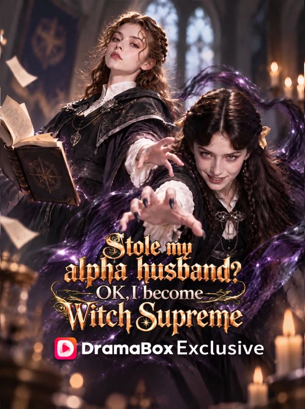 Stole my alpha husband_ OK! I Become Witch Supreme