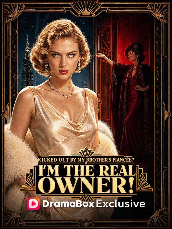 Kicked Out by My Brother's Fianc��e_ I'm the Real Owner!