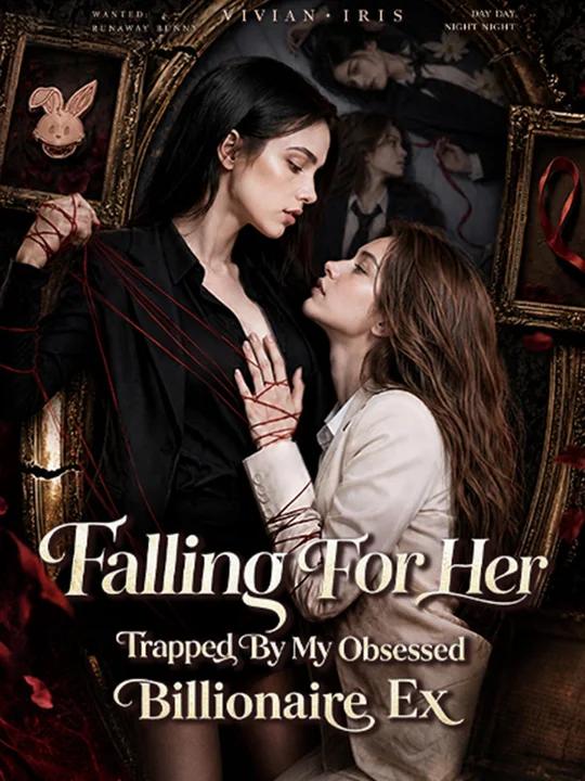 Falling For Her_ Trapped by My Obsessed Billionaire Ex